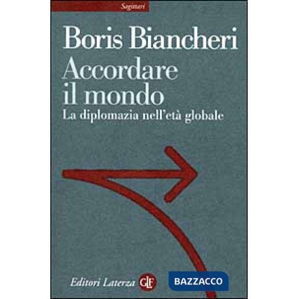 Accordare il mondo. La diplomazia nell'età globale