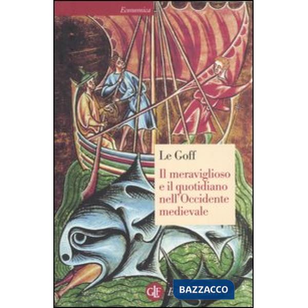 Meraviglioso e il quotidiano nell'Occidente medievale (Il)