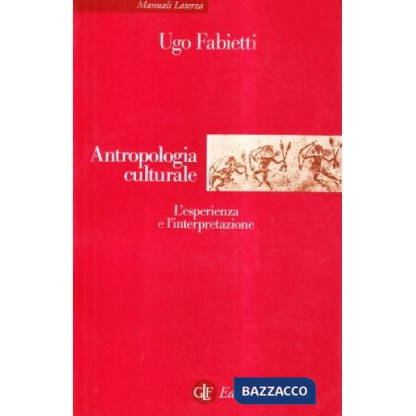 Antropologia culturale. Le esperienze e le interpretazioni