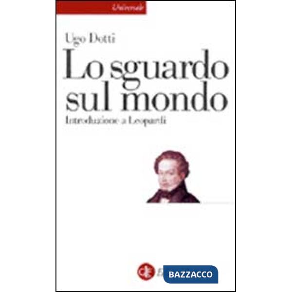 Sguardo sul mondo. Introduzione a Leopardi (Lo)