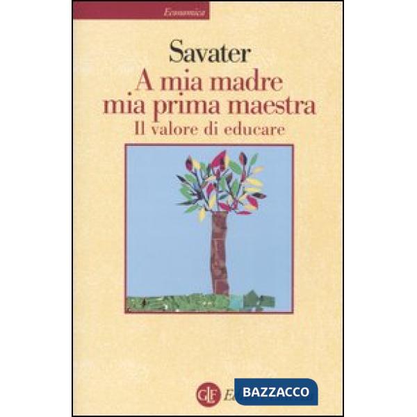 A mia madre mia prima maestra. Il valore di educare
