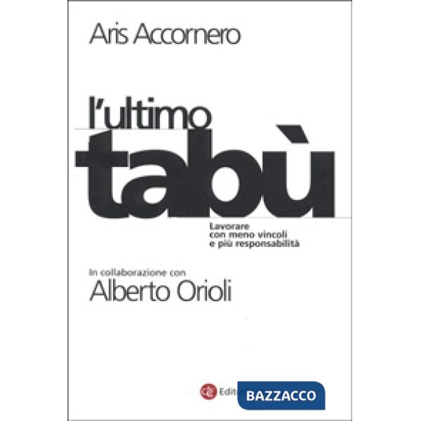 Ultimo tabù. Lavorare con meno vincoli e più responsabilità (L')