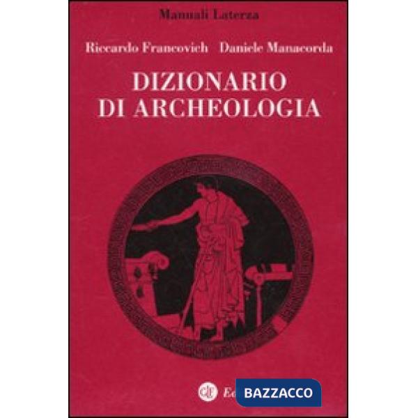 Dizionario di archeologia. Temi, concetti e metodi