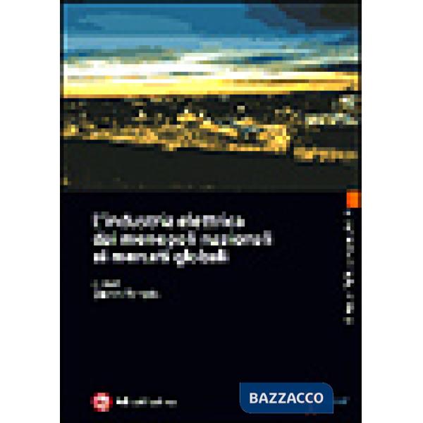 Industria elettrica dai monopoli nazionali ai mercati globali (L')
