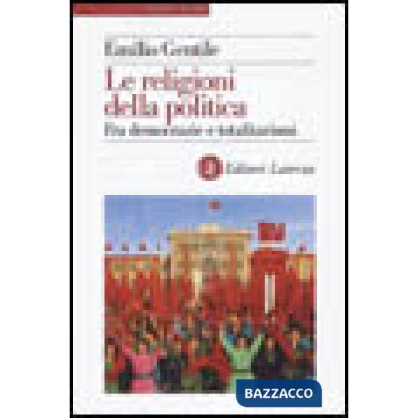 Religioni della politica. Fra democrazie e totalitarismi (Le)