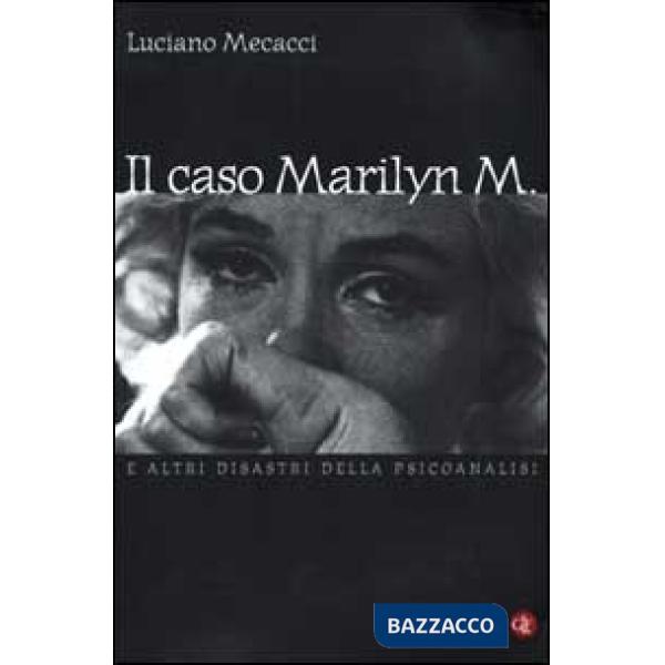 Caso Marilyn M. E altri disastri della psicoanalisi (Il)