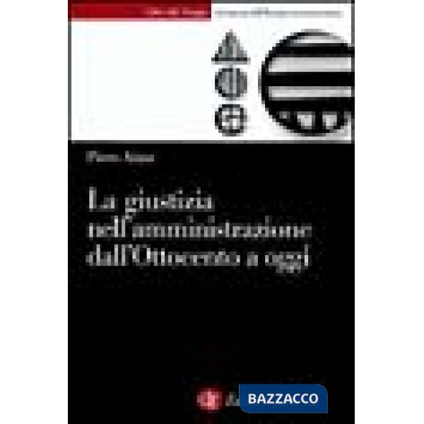 Giustizia nell'amministrazione in Italia dall'Ottocento a oggi (La)