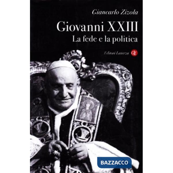 Giovanni XXIII. La fede e la politica