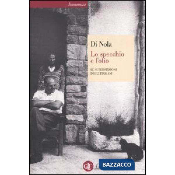 Specchio e l'olio. Le superstizioni degli italiani (Lo)