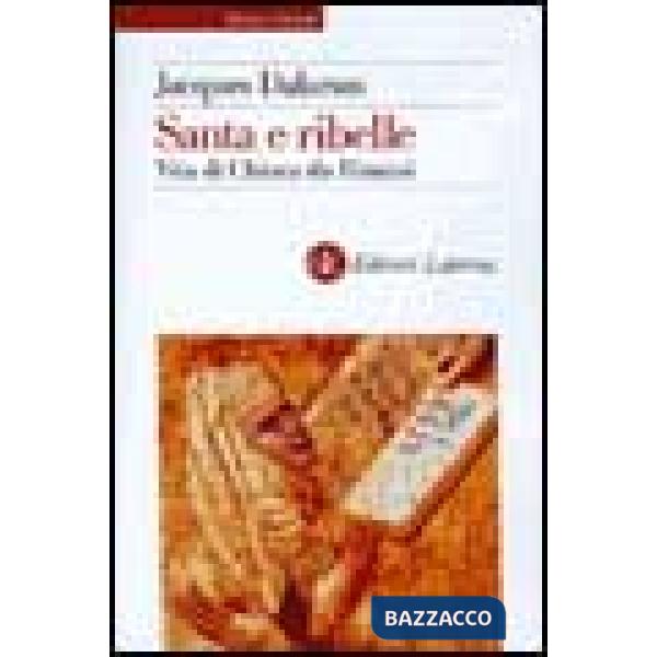 Santa e ribelle. Vita di Chiara da Rimini