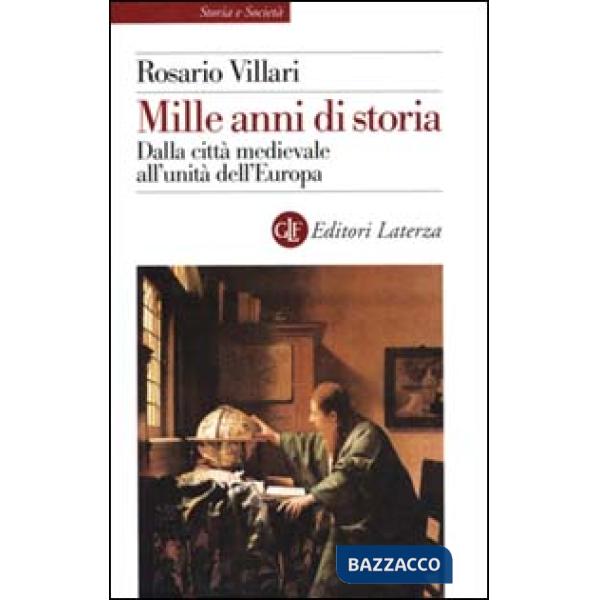 Mille anni di storia. Dalla città medievale all'unità dell'Europa