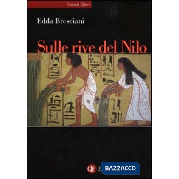 Sulle rive del Nilo. L'Egitto al tempo dei faraoni