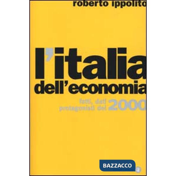 Italia dell'economia. Fatti, dati, protagonisti del 2000 (L')