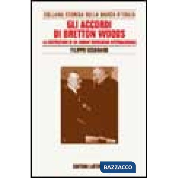 Ricerche per la storia della Banca d'Italia. Vol. 9: Gli accordi di Bretton Woods. La costruzione di un ordine monetario interna