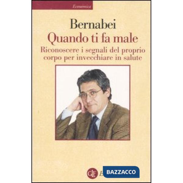 Quando ti fa male. Riconoscere i segnali del proprio corpo per invecchiare in salute