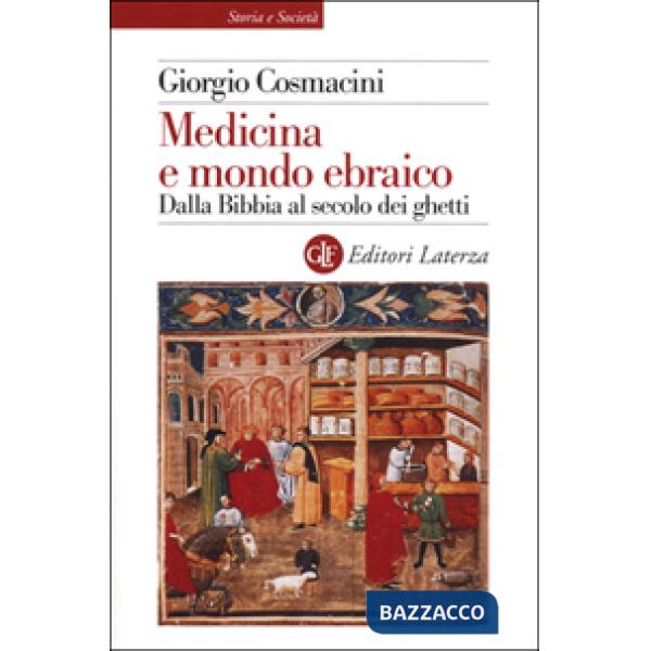 Medicina e mondo ebraico. Dalla Bibbia al secolo dei ghetti