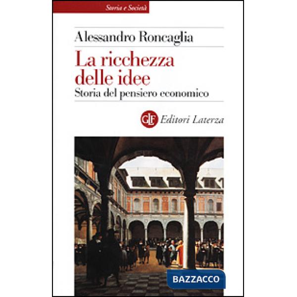 Ricchezza delle idee. Storia del pensiero economico (La)