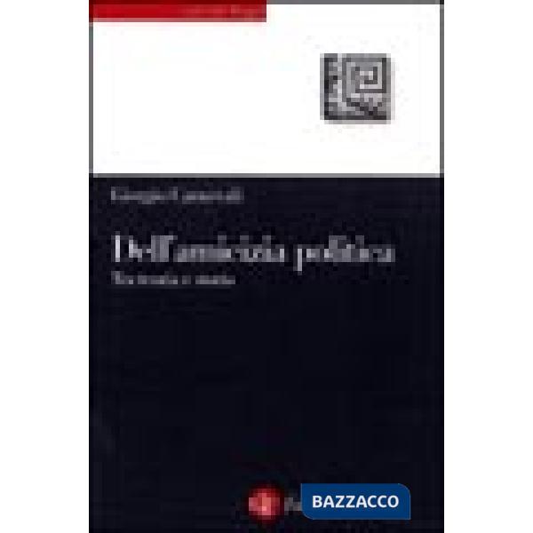 Dell'amicizia politica. Tra teoria e storia