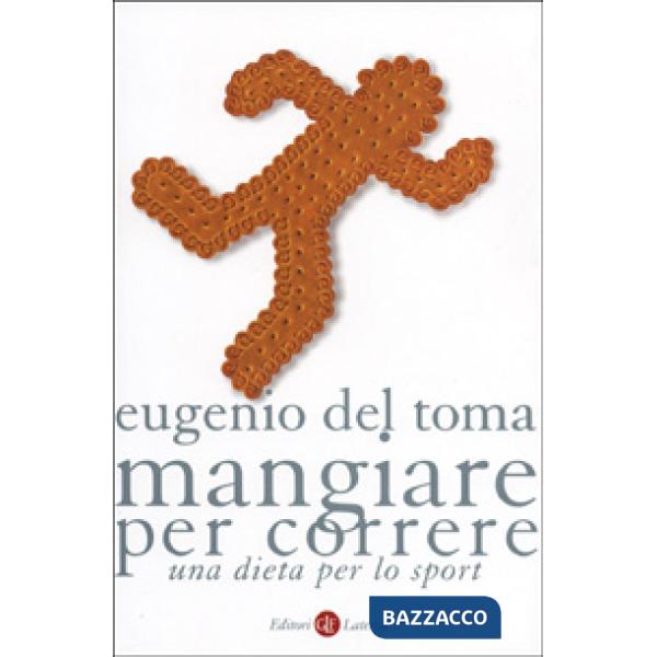 Mangiare per correre. Una dieta per lo sport