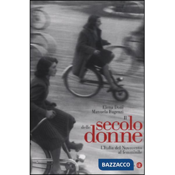Secolo delle donne. L'Italia del Novecento al femminile (Il)