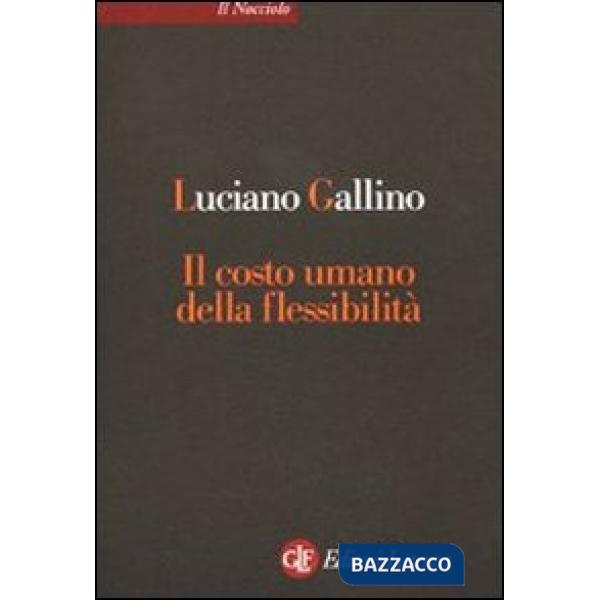Costo umano della flessibilità (Il)