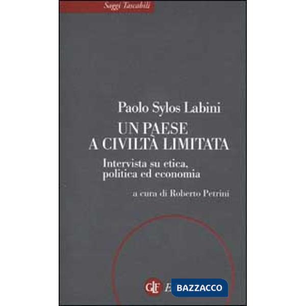 Paese a civiltà limitata. Intervista su etica, politica ed economia (Un)