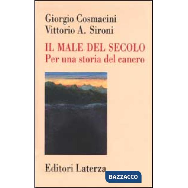 Male del secolo. Per una storia del cancro (Il)