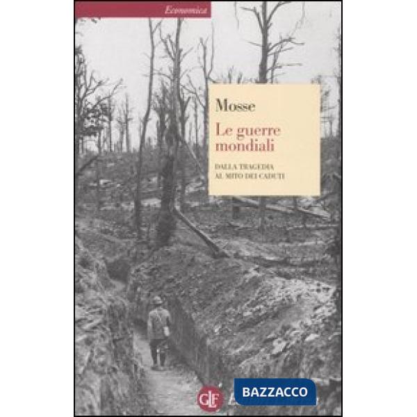 Guerre mondiali. Dalla tragedia al mito dei caduti (Le)