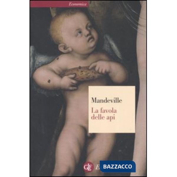 Favola delle api ovvero, vizi privati pubblici benefici. Con un saggio sulla carità e le scuole di carità e un'indagine sulla na