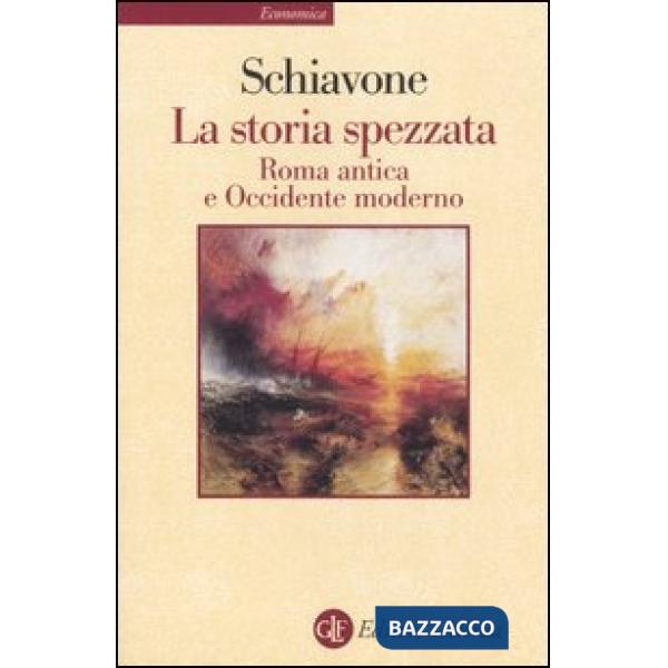 Storia spezzata. Roma antica e Occidente moderno (La)