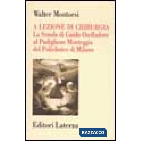 A lezione di chirurgia. La scuola di Guido Oselladore al Padiglione Monteggia de