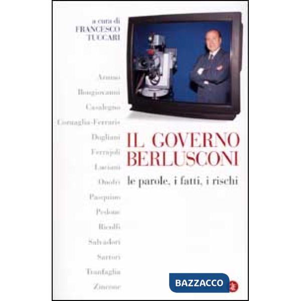 Governo Berlusconi. Le parole, i fatti, i rischi (Il)