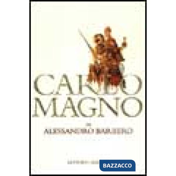 Carlo Magno. Un padre dell'Europa