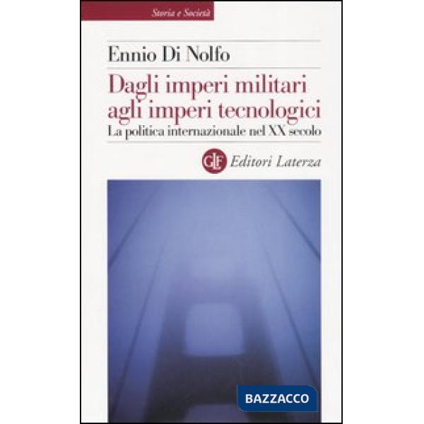Dagli imperi militari agli imperi tecnologici. La politica internazionale nel XX