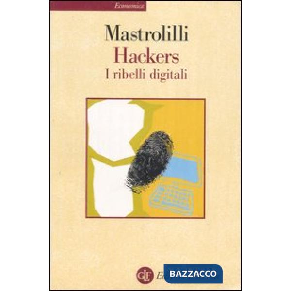 Hackers. I ribelli digitali