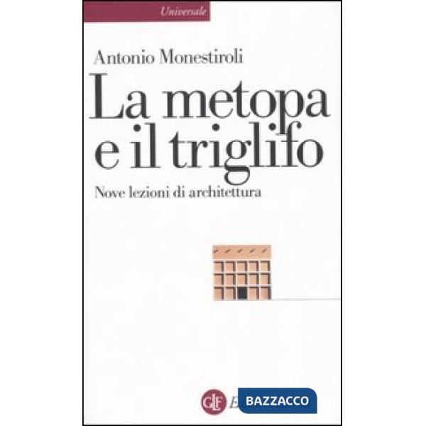 Metopa e il triglifo. Nove lezioni di architettura (La)