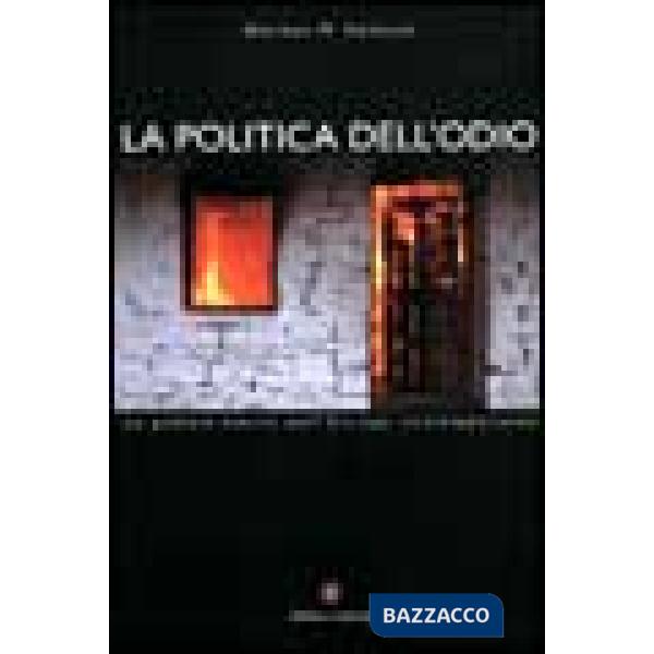 Politica dell'odio. La pulizia etnica nell'Europa contemporanea (La)