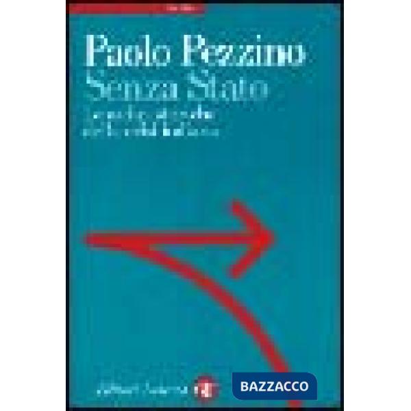 Senza Stato. Le radici storiche della crisi italiana