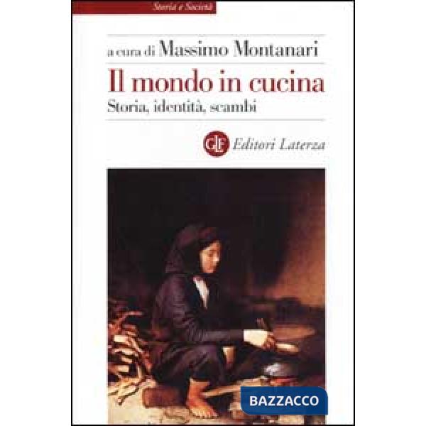 Mondo in cucina. Storia, identità, scambi (Il)