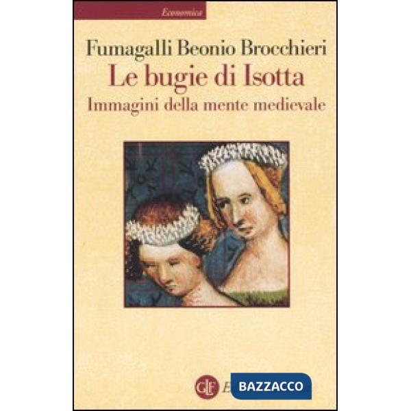 Bugie di Isotta. Immagini della mente medievale (Le)