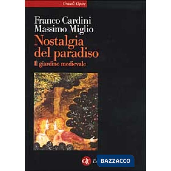 Nostalgia del paradiso. Il giardino medievale
