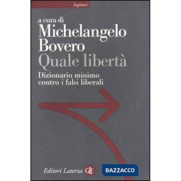 Quale libertà. Dizionario minimo contro i falsi liberali