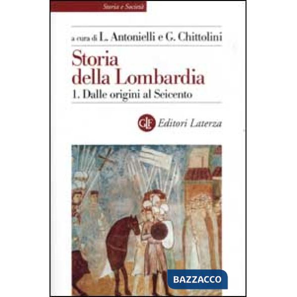 Storia della Lombardia. Vol. 1: Dalle origini al Seicento
