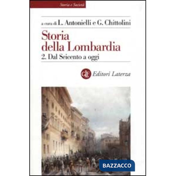 Storia della Lombardia. Vol. 2: Dal Seicento a oggi