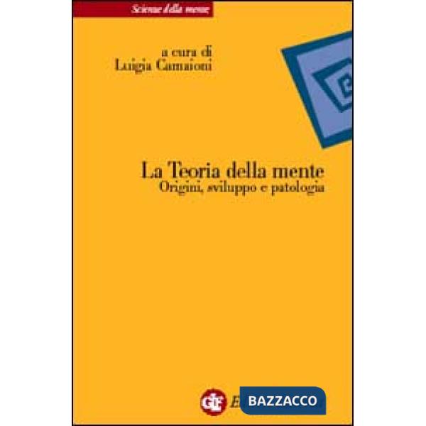 Teoria della mente. Origini, sviluppo e patologia (La)