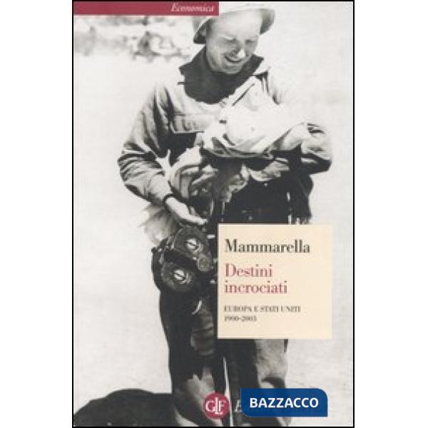 Destini incrociati. Europa e Stati Uniti 1900-2003
