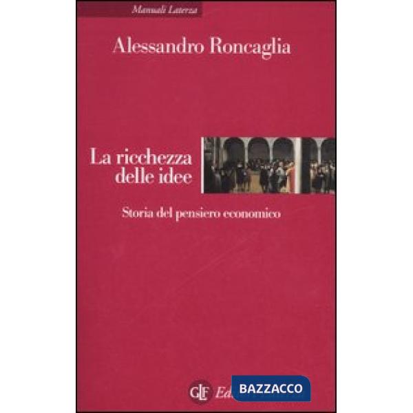 Ricchezza delle idee. Storia del pensiero economico (La)