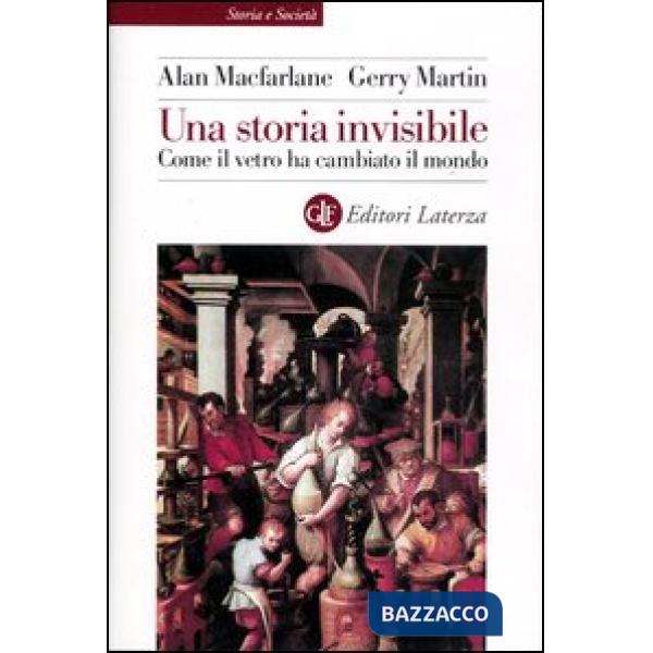 Storia invisibile. Come il vetro ha cambiato il mondo (Una)