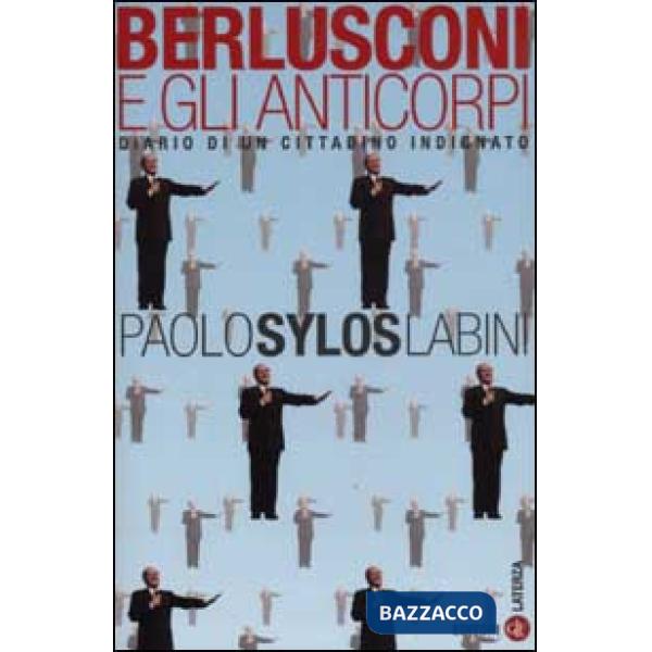 Berlusconi e gli anticorpi. Diario di un cittadino indignato