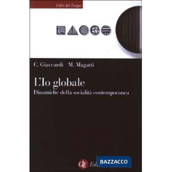 Io globale. Dinamiche della socialità contemporanea (L')